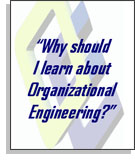 Why Learn about Organizational Engineering